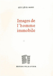 Guy Levis Mano - Images de l'homme immobile - ditions Folleavoine - 2014