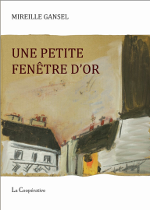 Mireille Gansel - La petite fenêtre d'or