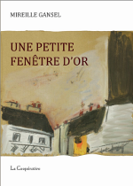 Mireille Gansel - La petite fenêtre d'or Mireille Gansel - La petite fenêtre d'or