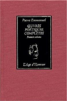 Pierre Emmanuel - Oeuvres potiques compltes - Volume 1 - Age d'Homme
