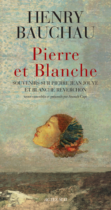 Henry Bauchau - Pierre et Blanche - Actes Sud 2012