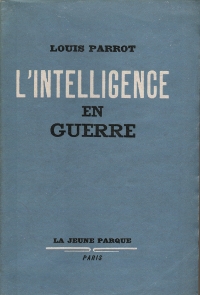Louis Parrot - L'Intelligence en guerre - 1945