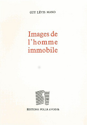 Guy Levis Mano - Images de l'homme immobile - éditions Folleavoine - 2014