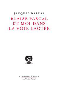 Jacques Darras - Blaise Pascal et moi - Castor Astral - 2015