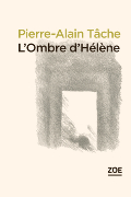 Pierre-Alain Tâche - L’ombre d’Hélène - Zoé