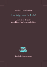Jean-Paul Louis-Lambert - Les Stigmates de Lisbé - Belles Lettres 2017