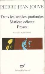 Jouve - Dans les années
                      profondes - Matière céleste - Proses -
                      Poésie/Gallimard
