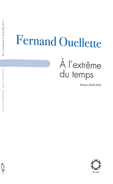 Fernand Ouellette - A L'Extrême du temps - L'Hexagone - 2013