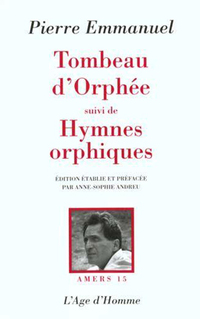 Pierre Emmanuel - Tombeau d'Orphée - Age d'Homme