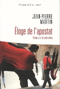 Jean-Pierre Martin - Eloge de l'apostasie - Essai sur la vita nova - Seuil - 2010