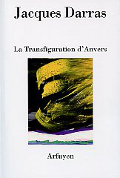 Jacques Darras - La Transfiguration d'Anvers - Couverture