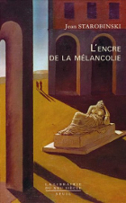 Jean Starobinski - L'Encre de la Mélancolie - Seuil - 2012