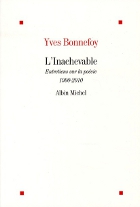 Yves Bonnefoy - L'Inachevable - Albin Michel - 2010