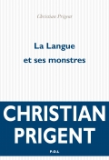 Christian Prigent - La Langue et ses monstres - POL